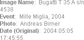 Image Name:  Bugatti T 35 A s/n 4538
Event:  Mille Miglia, 2004
Photo:  Andreas Birner
Date (Orig...