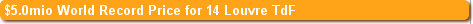 $5.0mio World Record Price for 14 Louvre TdF
