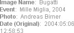 Image Name:  Bugatti
Event:  Mille Miglia, 2004
Photo:  Andreas Birner
Date (Original):  2004:05:...