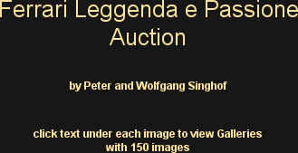 Ferrari Leggenda e Passione Auction


by Peter and Wolfgang Singhof


click text under each image...