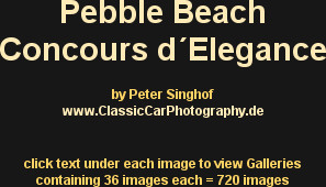 Pebble Beach Concours d´Elegance 

by Peter Singhof
www.ClassicCarPhotography.de

click text unde...