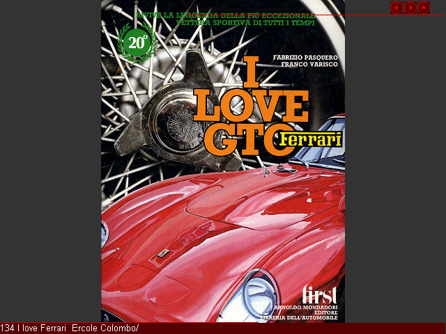 134 I love Ferrari  Ercole Colombo/
Pino Allievi Edizioni Grafiche Vianello 2008 Englisch/
Italienisch