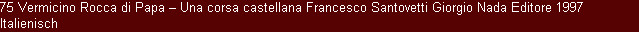 75 Vermicino Rocca di Papa � Una corsa castellana Francesco Santovetti Giorgio Nada Editore 1997 Italienisch