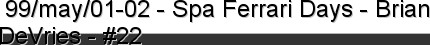  99/may/01-02 - Spa Ferrari Days - Brian DeVries - #22