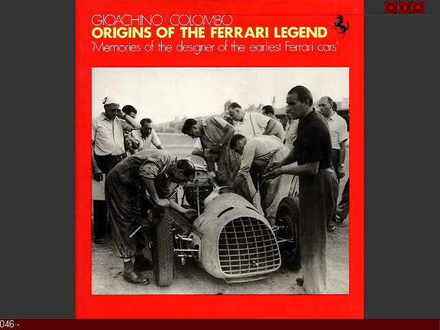 046 -
... -
0-85429-624-7
Origins of the Ferrari Legend � Memories of the designer of the earliest Ferrari cars Gioachino Colombo Haynes Publishing 1987 Englisch