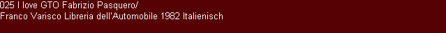 025 I love GTO Fabrizio Pasquero/
Franco Varisco Libreria dell�Automobile 1982 Italienisch