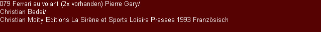 079 Ferrari au volant (2x vorhanden) Pierre Gary/
Christian Bedei/
Christian Moity Editions La Sir&egrave;ne et Sports Loisirs Presses 1993 Franz&ouml;sisch