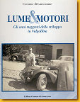 22 Lume & Motori � Gli anni ruggenti dello sviluppo in Valgobbia Alfredo Pasotti/
Angelo Seneci Commune di Lumezzane 2001 Italienisch