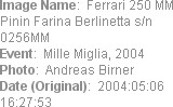 Image Name:  Ferrari 250 MM Pinin Farina Berlinetta s/n 0256MM 
Event:  Mille Miglia, 2004
Photo:...