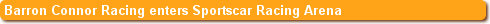 Barron Connor Racing enters Sportscar Racing Arena