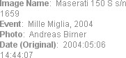 Image Name:  Maserati 150 S s/n 1659
Event:  Mille Miglia, 2004
Photo:  Andreas Birner
Date (Orig...