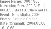 Image Name:  300 1955 Mercedes-Benz 300 SLR s/n 0004/55 Mass J. Wiescher H. D
Event:  Mille Migli...