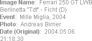 Image Name:  Ferrari 250 GT LWB Berlinetta "Tdf" - Ficht (D)
Event:  Mille Miglia, 2004
Photo:  A...