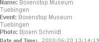 Name: Boxenstop Museum Tuebingen
Event: Boxenstop Museum Tuebingen
Photo: Bjoern Schmidt
Date and...