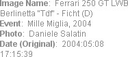 Image Name:  Ferrari 250 GT LWB Berlinetta "Tdf" - Ficht (D)
Event:  Mille Miglia, 2004
Photo:  D...