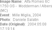 Image Name:  Alfa Romeo 6C 1750 GS -  Modderman / Albers (MC)  
Event:  Mille Miglia, 2004
Photo:...