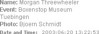 Name: Morgan Threewheeler
Event: Boxenstop Museum Tuebingen
Photo: Bjoern Schmidt
Date and Time: ...