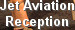 Jet Aviation 
Reception