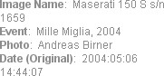 Image Name:  Maserati 150 S s/n 1659
Event:  Mille Miglia, 2004
Photo:  Andreas Birner
Date (Orig...