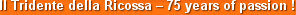 Il Tridente della Ricossa – 75 years of passion !