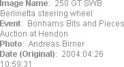 Image Name:  250 GT SWB Berlinetta steering wheel
Event:  Bonhams Bits and Pieces Auction at Hend...