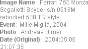 Image Name:  Ferrari 750 Monza Scgalietti Spyder s/n 0518M rebodied 500 TR style
Event:  Mille Mi...