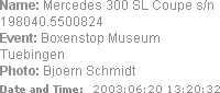 Name: Mercedes 300 SL Coupe s/n 198040.5500824
Event: Boxenstop Museum Tuebingen
Photo: Bjoern Sc...