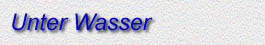 Unter Wasser